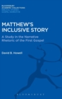 Matthew's Inclusive Story : A Study in the Narrative Rhetoric of the First Gospel - Book