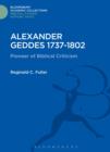 Alexander Geddes 1737-1802 : Pioneer of Biblical Criticism - eBook