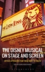 The Disney Musical on Stage and Screen : Critical Approaches from 'Snow White' to 'Frozen' - Book