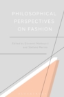 Philosophical Perspectives on Fashion - Book