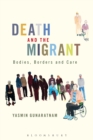 Death and the Migrant : Bodies, Borders and Care - Book