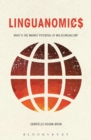 Linguanomics : What is the Market Potential of Multilingualism? - Book