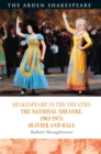 Shakespeare in the Theatre: The National Theatre, 1963-1975 : Olivier and Hall - Book
