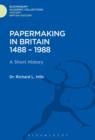 Papermaking in Britain 1488-1988 : A Short History - eBook