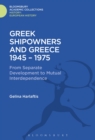 Greek Shipowners and Greece : 1945-1975 From Separate Development to Mutual Interdependence - Book