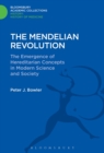 The Mendelian Revolution : The Emergence of Hereditarian Concepts in Modern Science and Society - Book