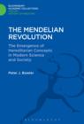 The Mendelian Revolution : The Emergence of Hereditarian Concepts in Modern Science and Society - eBook