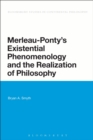 Merleau-Ponty's Existential Phenomenology and the Realization of Philosophy - Book