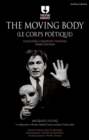 The Moving Body (Le Corps Poetique) : Teaching Creative Theatre - Book