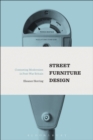 Street Furniture Design : Contesting Modernism in Post-War Britain - Book