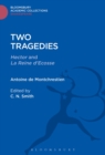 Two Tragedies : Hector and La Reine d'Escosse - eBook