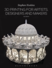 3D Printing for Artists, Designers and Makers - eBook