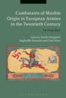 Combatants of Muslim Origin in European Armies in the Twentieth Century : Far from Jihad - eBook