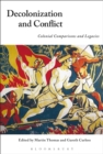 Decolonization and Conflict : Colonial Comparisons and Legacies - Book