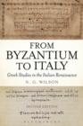 From Byzantium to Italy : Greek Studies in the Italian Renaissance - Book