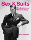 Sex and Suits : The Evolution of Modern Dress - Book
