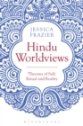 Hindu Worldviews : Theories of Self, Ritual and Reality - Book