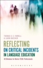 Reflecting on Critical Incidents in Language Education : 40 Dilemmas For Novice TESOL Professionals - Book
