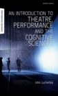An Introduction to Theatre, Performance and the Cognitive Sciences - Book