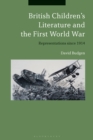 British Children's Literature and the First World War : Representations since 1914 - Book