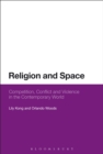 Religion and Space : Competition, Conflict and Violence in the Contemporary World - eBook