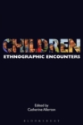 Children : Ethnographic Encounters - Book