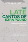 The Late Cantos of Ezra Pound : Composition, Revision, Publication - Book