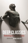 Deep Classics : Rethinking Classical Reception - Book
