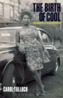 The Birth of Cool : Style Narratives of the African Diaspora - Tulloch Carol Tulloch