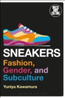 Sneakers : Fashion, Gender, and Subculture - Kawamura Yuniya Kawamura