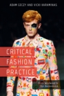 Critical Fashion Practice : From Westwood to Van Beirendonck - Book