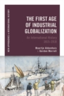 The First Age of Industrial Globalization : An International History 1815-1918 - eBook