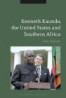 Kenneth Kaunda, the United States and Southern Africa - eBook