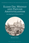 Elijah Del Medigo and Paduan Aristotelianism : Investigating the Human Intellect - Engel Michael Engel