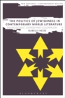 The Politics of Jewishness in Contemporary World Literature : The Holocaust, Zionism and Colonialism - Book