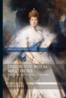 Inside the Royal Wardrobe : A Dress History of Queen Alexandra - eBook