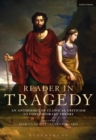 Reader in Tragedy : An Anthology of Classical Criticism to Contemporary Theory - Book