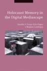Holocaust Memory in the Digital Mediascape - Book