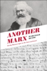 Another Marx : Early Manuscripts to the International - Book