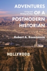 Adventures of a Postmodern Historian : Living and Writing the Past - Book