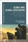 Global War, Global Catastrophe : Neutrals, Belligerents and the Transformations of the First World War - Book