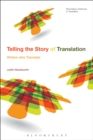 Telling the Story of Translation : Writers who Translate - Book