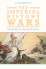 The Imperial History Wars : Debating the British Empire - eBook