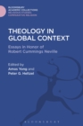 Theology in Global Context : Essays in Honor of Robert Cummings Neville - Book