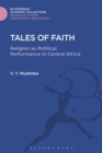 Tales of Faith : Religion as Political Performance in Central Africa - eBook