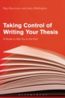 Taking Control of Writing Your Thesis : A Guide to Get You to the End - Book
