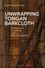 Unwrapping Tongan Barkcloth : Encounters, Creativity and Female Agency - Book