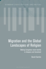 Migration and the Global Landscapes of Religion : Making Congolese Moral Worlds in Diaspora and Homeland - eBook