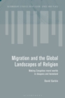 Migration and the Global Landscapes of Religion : Making Congolese Moral Worlds in Diaspora and Homeland - Book