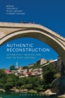 Authentic Reconstruction : Authenticity, Architecture and the Built Heritage - eBook